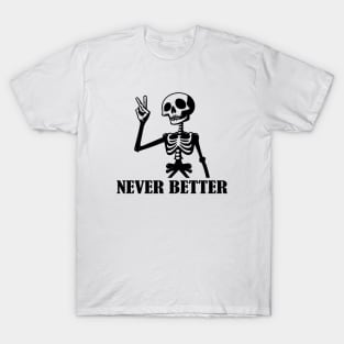 Never Better T-Shirt